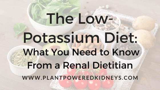 The Low-Potassium Diet: What You Need to Know From a Renal Dietitian