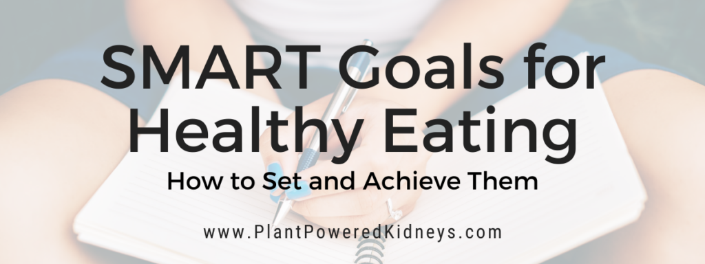 SMART Goals for Healthy Eating: How to Set and Achieve Them!