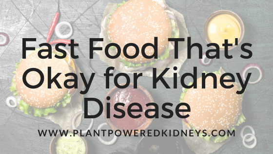 Fast Foods that are Okay for Kidney Disease