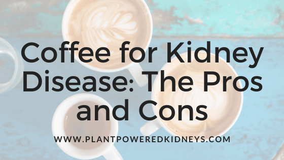 Coffee for Kidney Disease: The Pros and Cons