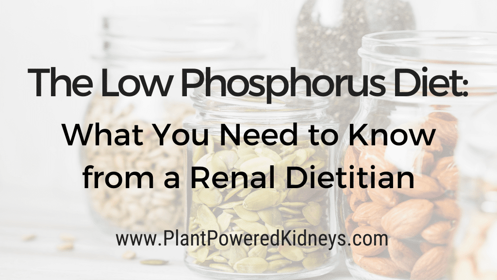 The Low Phosphorus Diet: What You Need to Know from a Renal Dietitian