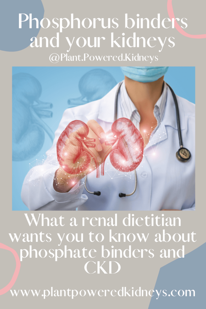 Phosphorus binders and my Kidneys