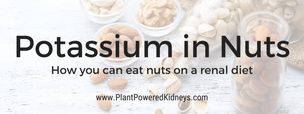 Potassium in Nuts: How You Can Eat Nuts on a Renal Diet