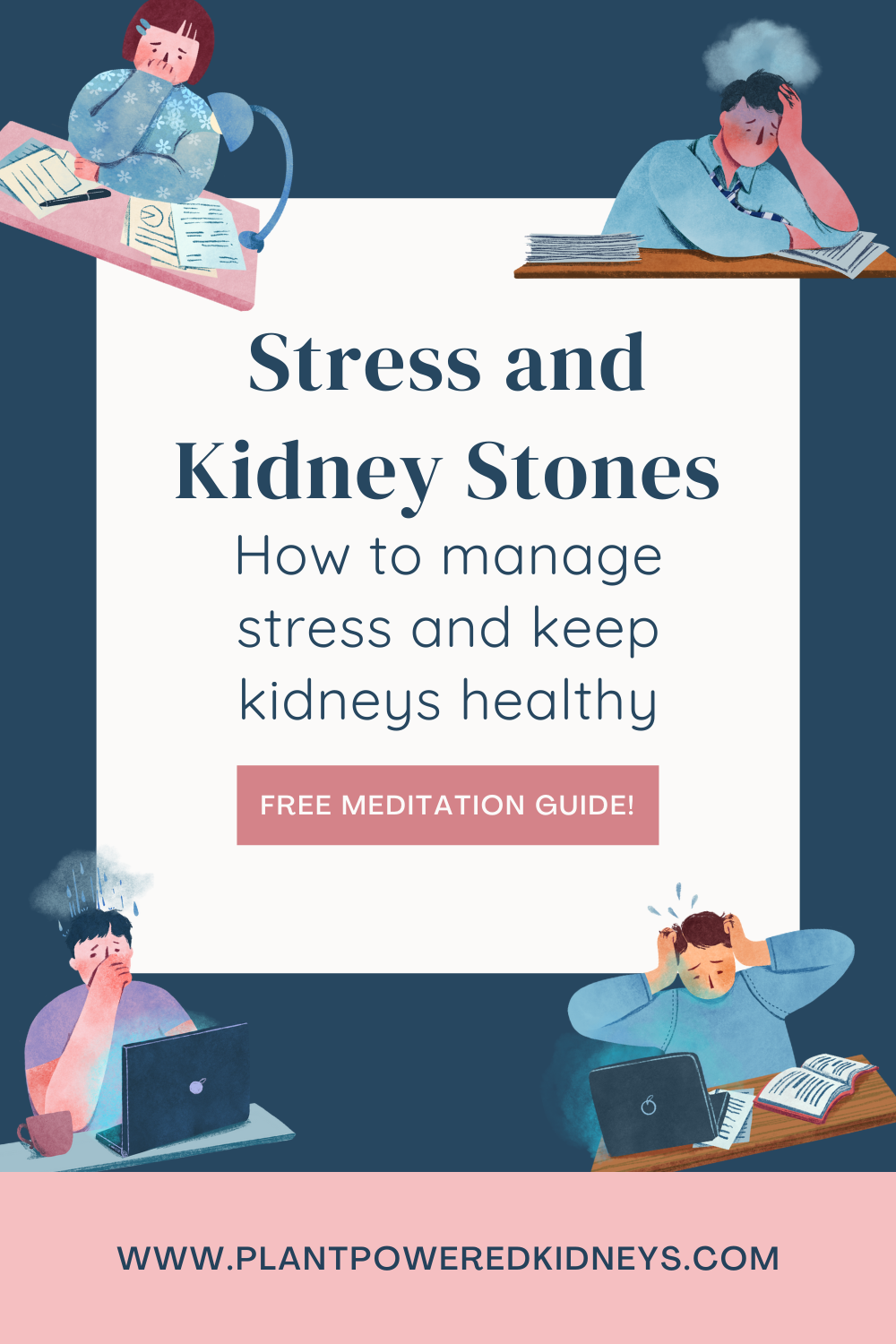 Stress and Kidney Stones: How to manage stress and keep kidneys health
*Free meditation guide available to download!