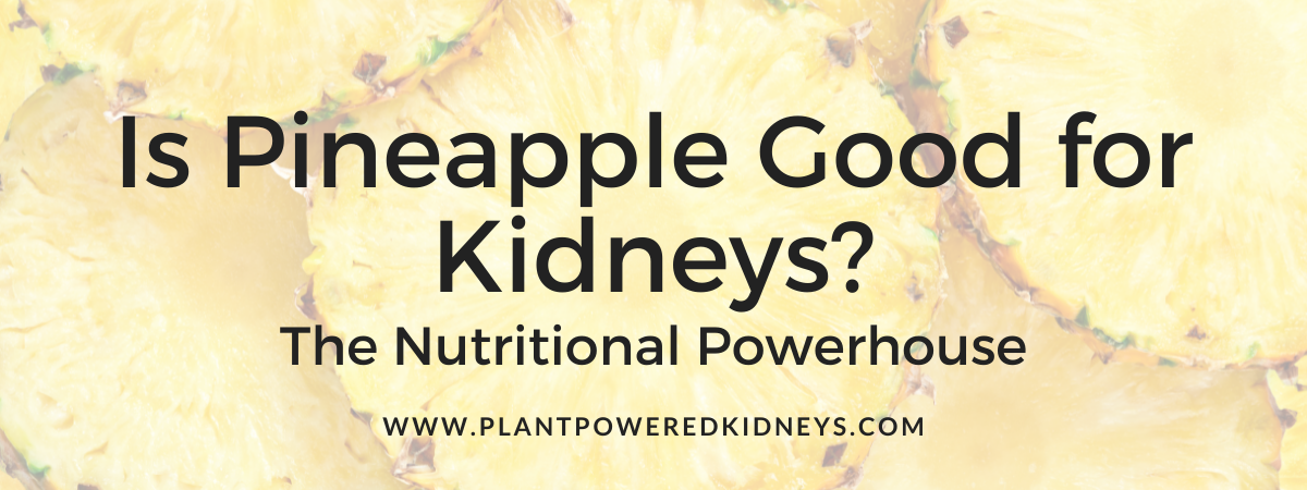 Is Pineapple Good For Kidneys A Nutritional Powerhouse