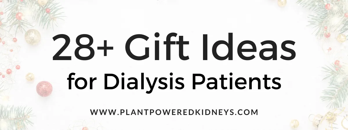 28+ Gift Ideas for Dialysis Patients (2025 Guide from a Renal Dietitian)